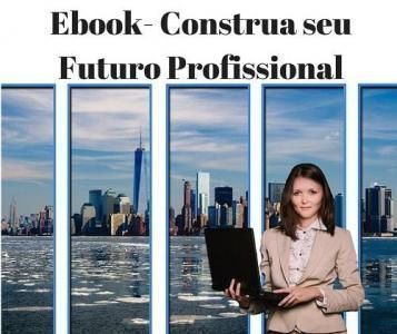 Ebook Construa seu futuro profissional